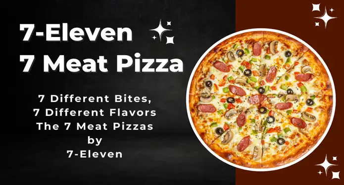 7 Different Bites, 7 Different Flavours: The 7 Meat Pizzas By 7-Eleven