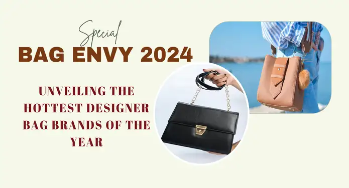 Bag Envy 2024: Unveiling The Hottest Designer Bag Brands Of The Year
