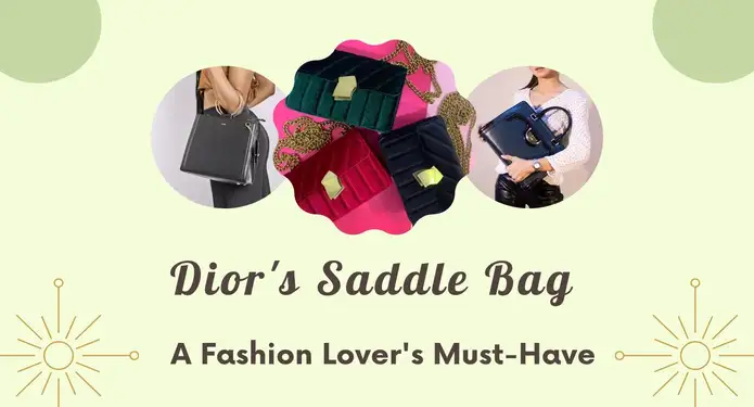 Dior's Iconic Saddle Bag: A Fashion Lover's Must-Have