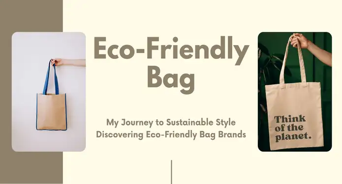 My Journey To Sustainable Style: Discovering Eco-Friendly Bag Brands