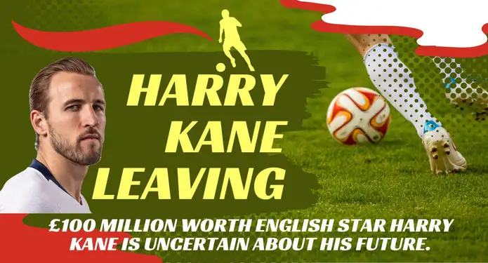 £100 Million Worth English Star Harry Kane Is Uncertain About His Future. 