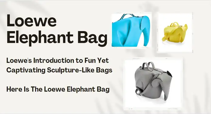 Loewe’s Introduction to Fun Yet Captivating Sculpture-Like Bags: Here Is The Loewe Elephant Bag