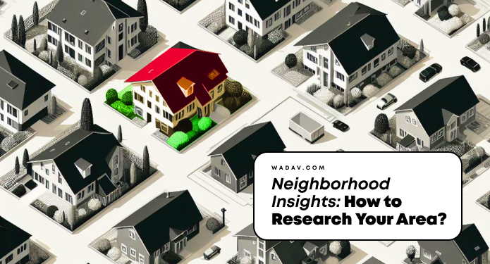 Neighborhood Insights: How To Research Your Area