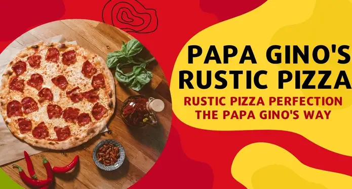 Rustic Pizza Perfection: The Papa Gino's Way